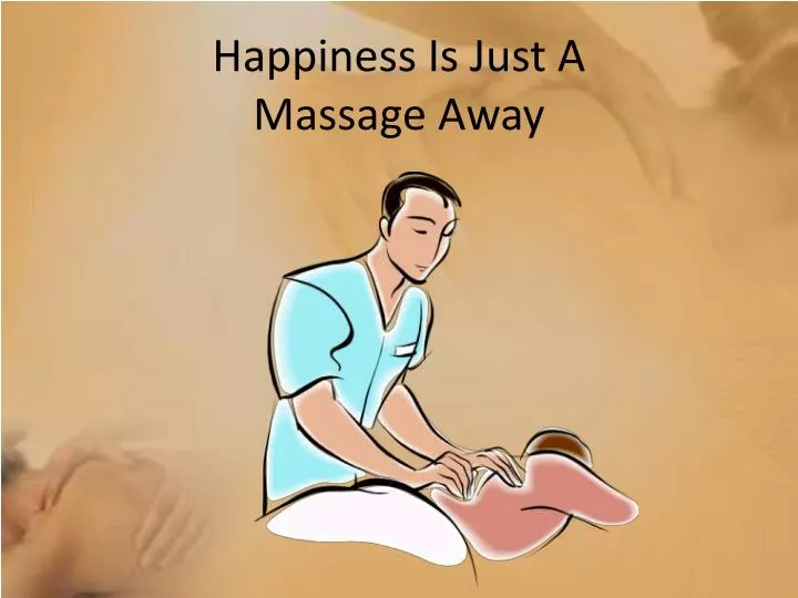 happiness is just a massage away