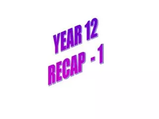 YEAR 12 RECAP - 1