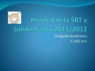 pregled dela rt v olskem letu 2011 2012