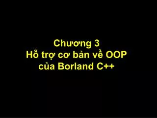 ch ng 3 h tr c b n v oop c a borland c