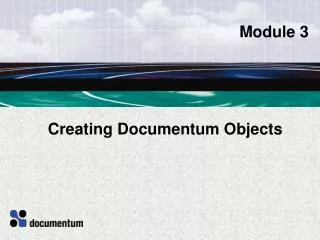 Creating Documentum Objects