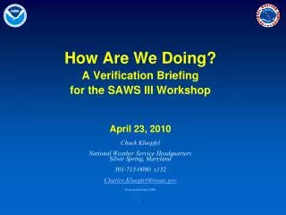 How Are We Doing? A Verification Briefing for the SAWS III Workshop April 23, 2010 Chuck Kluepfel