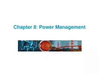 Chapter 8 : Power Management