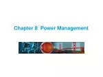 Chapter 8 : Power Management - slide 1