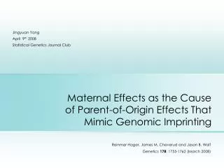 Maternal Effects as the Cause of Parent-of-Origin Effects That Mimic Genomic Imprinting