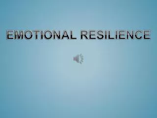 EMOTIONAL RESILIENCE