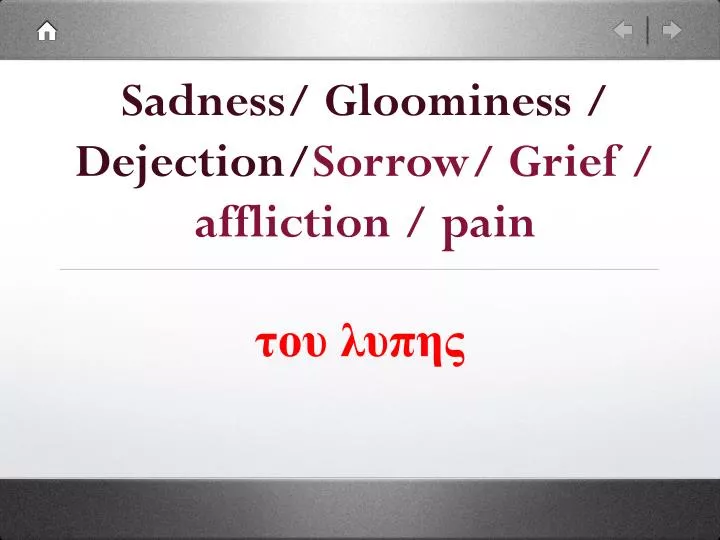 sadness gloominess dejection sorrow grief affliction pain