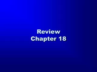 Review Chapter 18