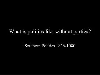 What is politics like without parties?