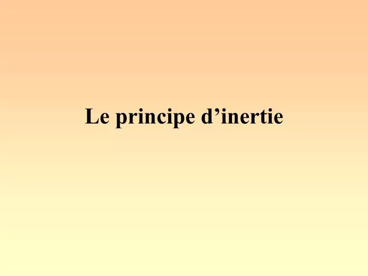 le principe d inertie