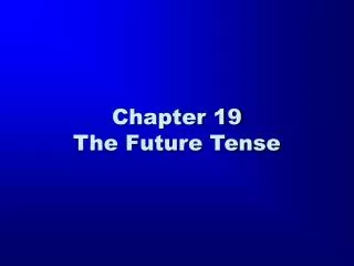 Chapter 19 The Future Tense