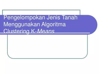 pengelompokan jenis tanah menggunakan algoritma clustering k means