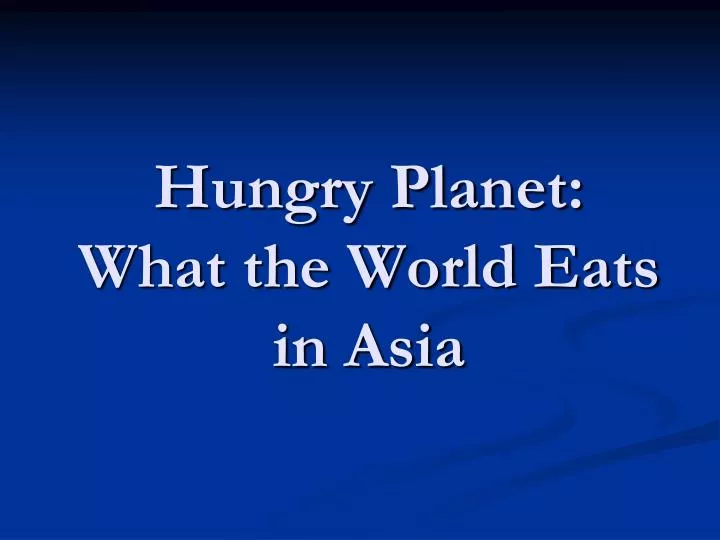 hungry planet what the world eats in asia