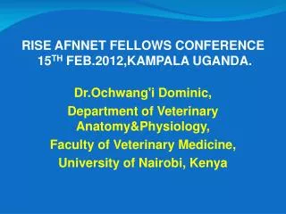 RISE AFNNET FELLOWS CONFERENCE 15 TH FEB.2012,KAMPALA UGANDA.