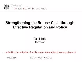 Strengthening the Re-use Case through Effective Regulation and Policy Carol Tullo Director