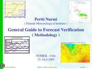 Pertti Nurmi ( Finnish Meteorological Institute ) General Guide to Forecast Verification