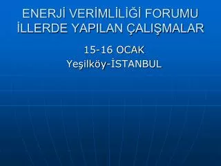 enerj ver ml l forumu llerde yapilan ali malar
