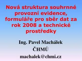 nov struktura souhrnn provozn evidence formul e pro sb r dat za rok 2008 a technick prost edky