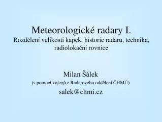 Milan Šálek (s pomocí kolegů z Radarového oddělení ČHMÚ) salek @chmi.cz