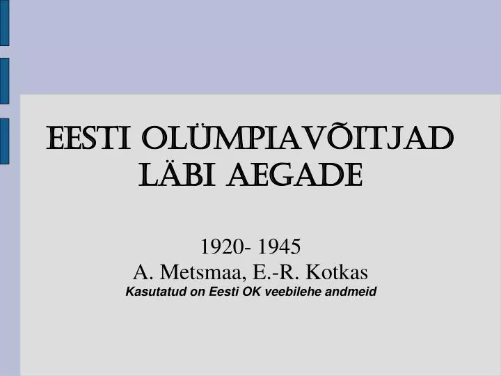 1920 1945 a metsmaa e r kotkas kasutatud on eesti ok veebilehe andmeid