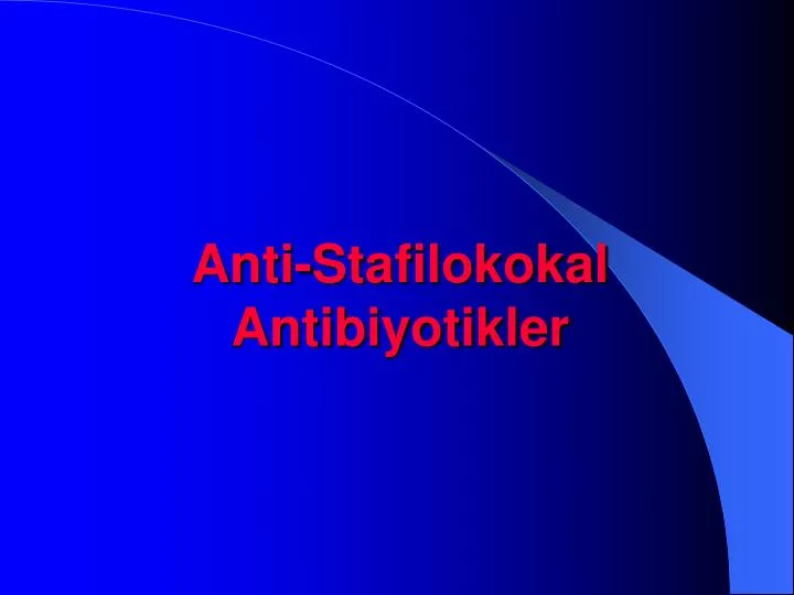 anti stafilokokal antibiyotikler