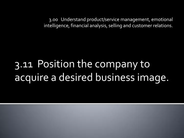3 11 position the company to acquire a desired business image