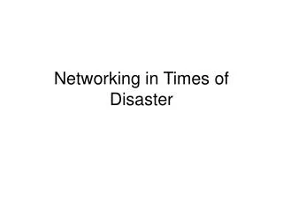 Networking in Times of Disaster