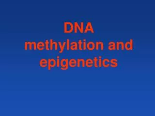 DNA methylation and epigenetics