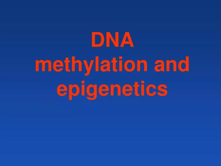 dna methylation and epigenetics