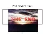 Post modern films - slide 1