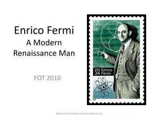 Enrico Fermi A Modern Renaissance Man