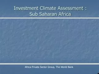 Investment Climate Assessment : Sub Saharan Africa