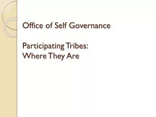 Office of Self Governance Participating Tribes: Where They Are