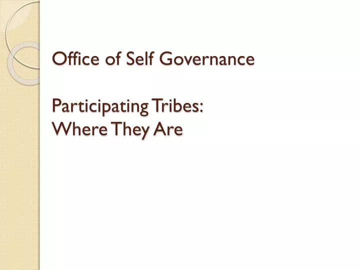 office of self governance participating tribes where they are