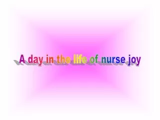 A day in the life of nurse joy