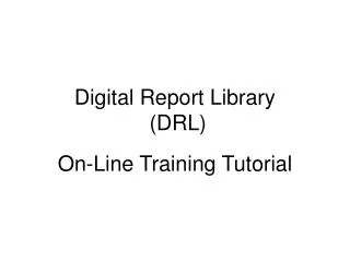 Digital Report Library (DRL)