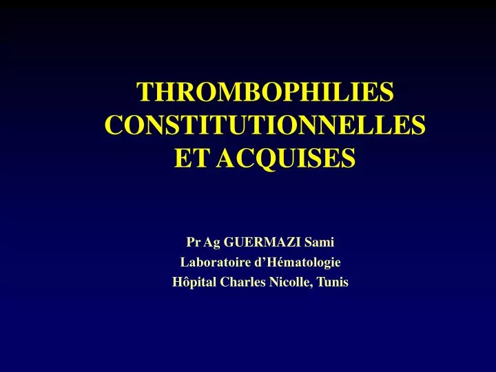 thrombophilies constitutionnelles et acquises
