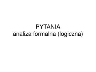 pytania analiza formalna logiczna