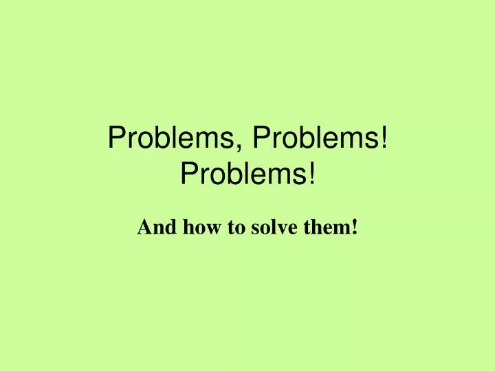 problems problems problems