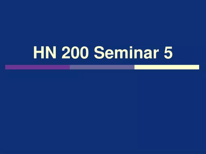 hn 200 seminar 5