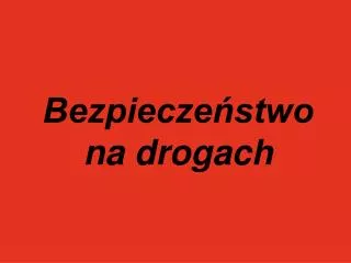 bezpiecze stwo na drogach