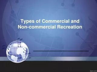 Types of Commercial and Non-commercial Recreation