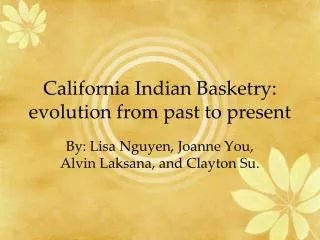 California Indian Basketry: evolution from past to present