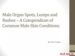 Male Organ Spots, Lumps and Rashes