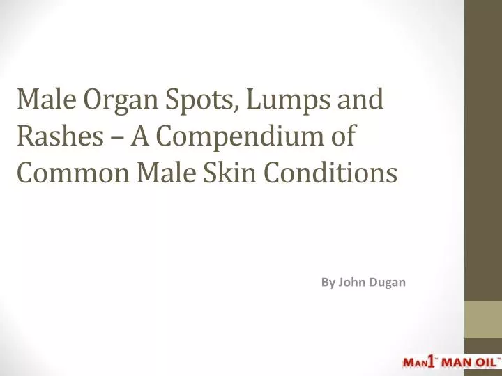 male organ spots lumps and rashes a compendium of common male skin conditions
