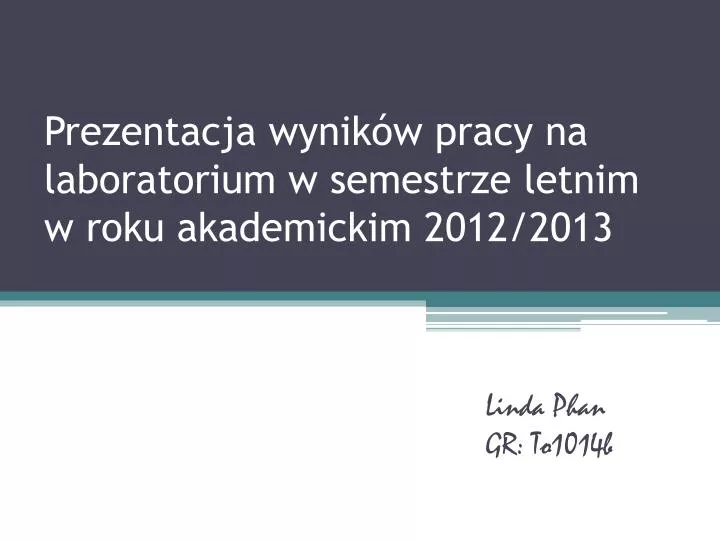 prezentacja wynik w pracy na laboratorium w semestrze letnim w roku akademickim 2012 2013