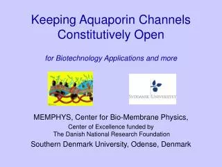 Keeping Aquaporin Channels Constitutively Open for Biotechnology Applications and more