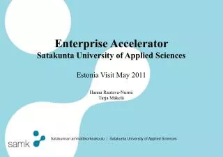 Enterprise Accelerator Satakunta University of Applied Sciences Estonia Visit May 2011