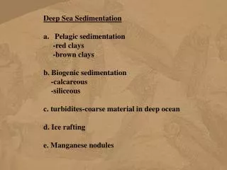 Deep Sea Sedimentation Pelagic sedimentation -red clays -brown clays