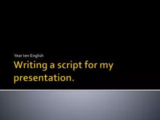 Writing a script for my presentation.